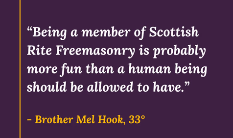 Being a member of Scottish Rite Freemasonry is probably more fun than a human being should be allowed to have