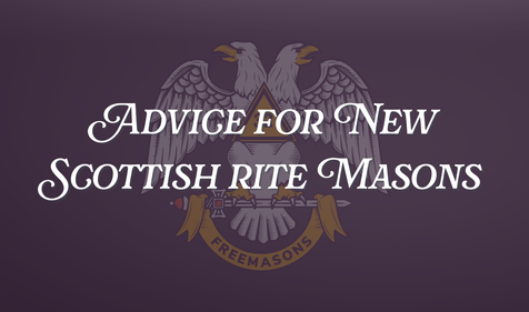 Advice for New Scottish rite Masons